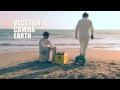 Blog 23 :: Vacation Comma Earth